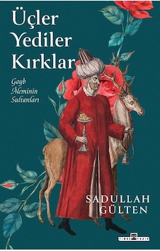 Üçler Yediler Kırklar / Sadullah Gülten Üçler Yediler Kırklar / Sadullah Gülten