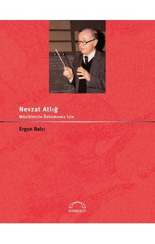 Nevzat Atlığ Musikimizle Övünmemiz Için - Ergun Balcı