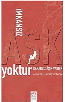 İmkansız Aşk Yoktur Kararsız Aşk Vardır - Ece Özbaş - Sertaç Şenbahçe - Postiga İmkansız Aşk Yoktur Kararsız Aşk Vardır - Ece Özbaş - Sertaç Şenbahçe - Postiga