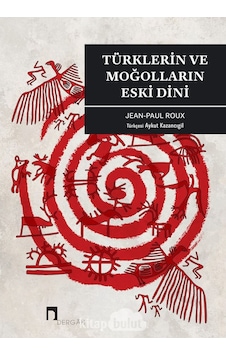 Türklerin Ve Moğolların Eski Dini Jean Paul Roux Dergah Yayinla 9786257005937 Türklerin Ve Moğolların Eski Dini Jean Paul Roux Dergah Yayinla 9786257005937