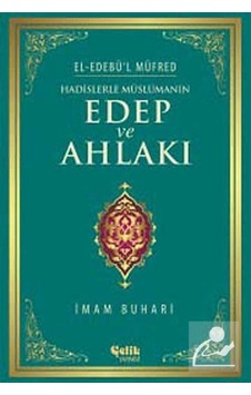 Hadislerle Müslümanın Edep ve Ahlakı - el-Edebü'l Müfred / İma... 9786055094331 Hadislerle Müslümanın Edep ve Ahlakı - el-Edebü'l Müfred / İma... 9786055094331