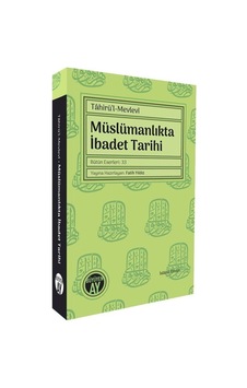 Tahirü'l-mevlevî Müslümanlıkta İbadet Tarihi Bütün Eserleri: 33 Tahirü'l-mevlevî Müslümanlıkta İbadet Tarihi Bütün Eserleri: 33