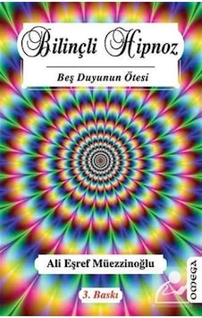Bilinçli Hipnoz - Ali Eşref Müezzinoğlu - Omega Bilinçli Hipnoz - Ali Eşref Müezzinoğlu - Omega