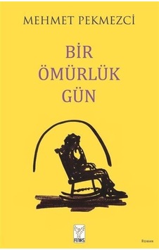 Bir Ömürlük Gün / Mehmet Pekmezci Bir Ömürlük Gün / Mehmet Pekmezci