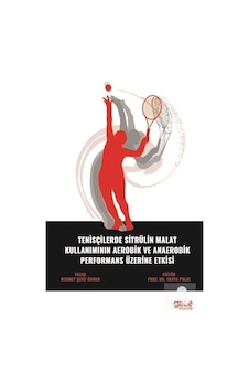Tenisçilerde Sitrülin Malat Kullanımının Aerobik ve Anaerobik Performans Üzerine Etkisi - Mehmet Şerif Ökmen - Gece Kitaplığı