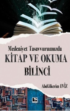 Medeniyet Tasavvurumuzda Kitap ve Okuma Bilinci - Abdülkerim Eviz - Çınaraltı Yayınları Medeniyet Tasavvurumuzda Kitap ve Okuma Bilinci - Abdülkerim Eviz - Çınaraltı Yayınları