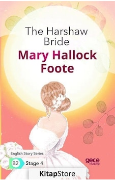 The Harshaw Bride - English Story Series B2 - Stage 4 - Mary Hallock Foote - Gece Kitaplığı The Harshaw Bride - English Story Series B2 - Stage 4 - Mary Hallock Foote - Gece Kitaplığı