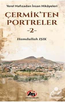 Çermikten Portreler-2 & Yerel Hafızadan İnsan Hikayeleri / Ham... Çermikten Portreler-2 & Yerel Hafızadan İnsan Hikayeleri / Ham...