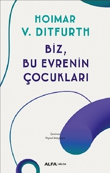 Biz Bu Evrenin Çocukları  - Hoimar Von Ditfurth  - Alfa Yayıncılık