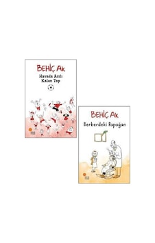 Behiç Ak 2 Kitap Set / Berberdeki Papağan - Havada Asılı Kalan Top Behiç Ak 2 Kitap Set / Berberdeki Papağan - Havada Asılı Kalan Top