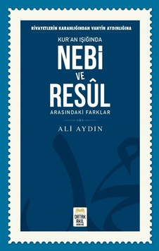 Kur'an Işığında Nebi ve Resl Arasındaki Farklar - Ali Aydın - Ortak Akıl Yayınları Kur'an Işığında Nebi ve Resl Arasındaki Farklar - Ali Aydın - Ortak Akıl Yayınları