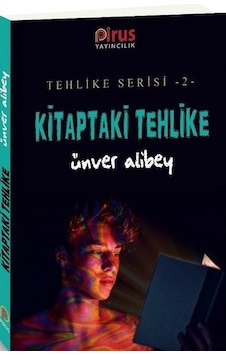 Kitaptaki Tehlike-Tehlike Serisi 2 - Ünver Alibey - Pirus Yayıncılık Kitaptaki Tehlike-Tehlike Serisi 2 - Ünver Alibey - Pirus Yayıncılık
