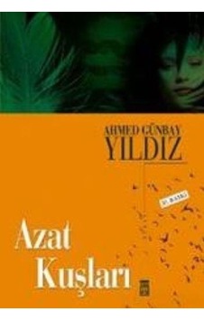 Azat Kuşları Ahmed Günbay Yıldız Azat Kuşları Ahmed Günbay Yıldız