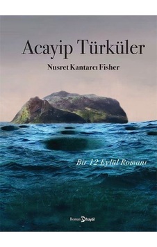 Acayip Türküler - Bir 12 Eylül Romanı - Nusret Kantarcı Fisher - Hayal