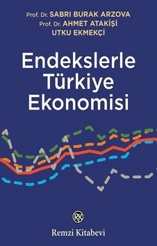 Endekslerle Türkiye Ekonomisi  - Ahmet Atakişi  - Remzi Kitabevi