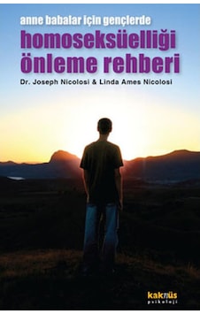 Anne Babalar İçin Gençlerde Homoseksüelliği Önleme Rehberi - Joseph Nicolosi - Kaknüs Yayınları Anne Babalar İçin Gençlerde Homoseksüelliği Önleme Rehberi - Joseph Nicolosi - Kaknüs Yayınları