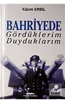 Bahriyede Gördüklerim Duyduklarım - Kazım Erbil - Kastaş Yayınları Bahriyede Gördüklerim Duyduklarım - Kazım Erbil - Kastaş Yayınları