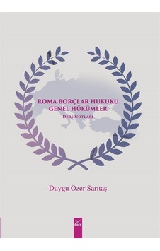 Roma Borçlar Hukuku Genel Hükümler Ders Notları - Duygu Özer Sarıtaş - Dora Yayıncılık Roma Borçlar Hukuku Genel Hükümler Ders Notları - Duygu Özer Sarıtaş - Dora Yayıncılık