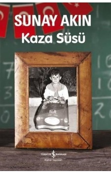 Kaza Süsü - Sunay Akın - İş Bankası Kültür Yayınları Kaza Süsü - Sunay Akın - İş Bankası Kültür Yayınları