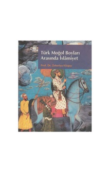 Türk Moğol Boyları Arasında İslâmiyet - Zekeriya Kitapçı İlk Baskı 2005