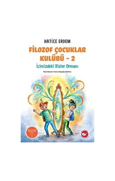 Filozof Çocuklar Kulübü 2 & İçimizdeki Bizler Ormanı / Hatice ...