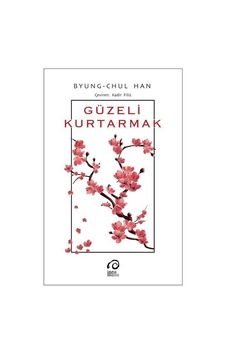 Güzeli Kurtarmak - Byung - Chul Han - İnsan Yayınları