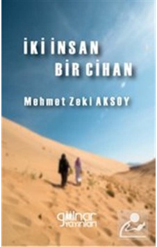 İki İnsan Bir Cihan - Mehmet Zeki Aksoy - Gülnar Yayınları İki İnsan Bir Cihan - Mehmet Zeki Aksoy - Gülnar Yayınları