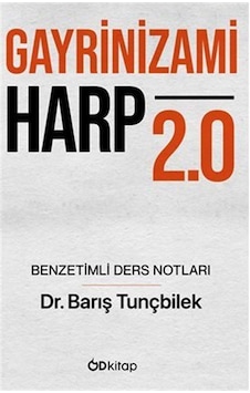 Gayrinizami Harp 2.0 Benzetimli Ders Notlar / Dr. Barış Tunçbilek Gayrinizami Harp 2.0 Benzetimli Ders Notlar / Dr. Barış Tunçbilek