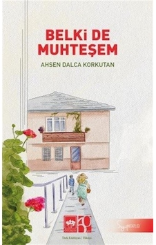 Belki de Muhteşem - Ahsen Dalca Korkutan - Ötüken Neşriyat Belki de Muhteşem - Ahsen Dalca Korkutan - Ötüken Neşriyat