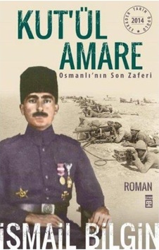 Kut'ül Amare Osmanlı'nın Son Zaferi - İsmail Bilgin - Timaş Yayınları Kut'ül Amare Osmanlı'nın Son Zaferi - İsmail Bilgin - Timaş Yayınları
