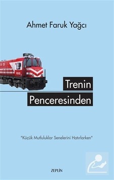 Trenin Penceresinden - Faruk Yağcı - Zeplin Kitap Trenin Penceresinden - Faruk Yağcı - Zeplin Kitap