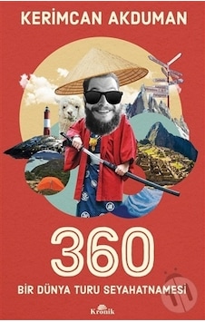 360 - Bir Dünya Turu Seyahatnamesi - Kerimcan Akduman - Kronik Kitap 360 - Bir Dünya Turu Seyahatnamesi - Kerimcan Akduman - Kronik Kitap