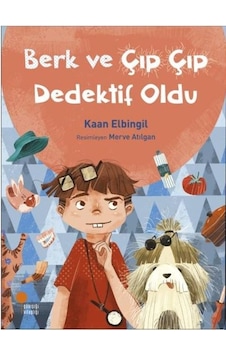 Berk ve Çıp Çıp Dedektif Oldu - Kaan Elbingil - Günışığı Kitaplığı Berk ve Çıp Çıp Dedektif Oldu - Kaan Elbingil - Günışığı Kitaplığı