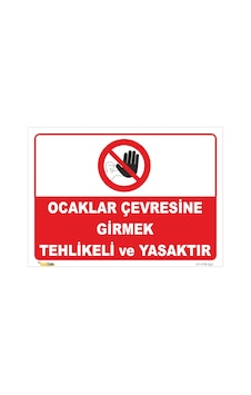 OCAKLAR ÇEVRESİNE GİRMEK TEHLİKELİ VE YASAKTIR LEVHASI YTR 023