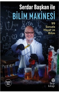Serdar Başkan İle Bilim Makinesi 99 Soruda Hayat Ve Bilim