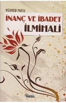 İnanç ve İbadet İlmihali - Mehmed Paksu - Nesil Yayınları İnanç ve İbadet İlmihali - Mehmed Paksu - Nesil Yayınları