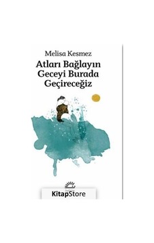 Atları Bağlayın Geceyi Burada Geçireceğiz - Melisa Kesmez
