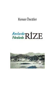Rize - Anılarda Fıkralarda - Kenan Öncüler - Ozan Yayıncılık Rize - Anılarda Fıkralarda - Kenan Öncüler - Ozan Yayıncılık