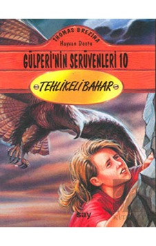 Hayvan Dostu Gülperi'nin Serüvenleri 10 - Tehlikeli Bahar - Thomas Brezina - Say Çocuk Hayvan Dostu Gülperi'nin Serüvenleri 10 - Tehlikeli Bahar - Thomas Brezina - Say Çocuk
