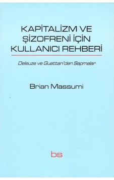 Kapitalizm ve Şizofreni için Kullanıcı Rehberi - Brian Massumi - Bilim ve Sosyalizm Yayınları Kapitalizm ve Şizofreni için Kullanıcı Rehberi - Brian Massumi - Bilim ve Sosyalizm Yayınları