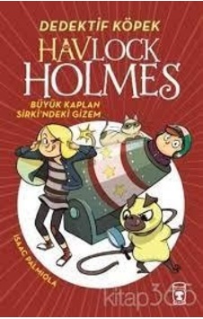 Havlock Holmes Büyük Kaplan Sirkindeki Gizem - Timaş Çocuk Yayınl Havlock Holmes Büyük Kaplan Sirkindeki Gizem - Timaş Çocuk Yayınl