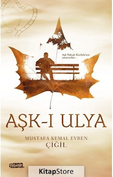 Aşk-ı Ulya - Mustafa Kemal Evren Çiğil - Tebeşir Yayınları