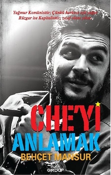 Che'yi Anlamak - Behçet Mansur - Girdap Che'yi Anlamak - Behçet Mansur - Girdap