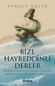 Bize Hayreddinli Derler Barbaros Hayreddin Paşa Nın Gazaları Bize Hayreddinli Derler Barbaros Hayreddin Paşa Nın Gazaları