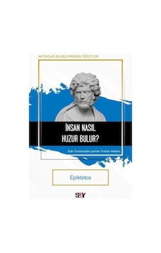 İnsan Nasıl Huzur Bulur / Epiktetos İnsan Nasıl Huzur Bulur / Epiktetos