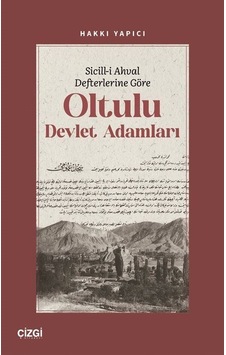 Sicill-i Ahval Defterlerine Göre Oltulu Devlet Adamları / Hakk... Sicill-i Ahval Defterlerine Göre Oltulu Devlet Adamları / Hakk...
