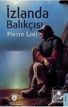 İzlanda Balıkçısı - Pierre Loti - İstanbul Aydın Ünv.Yayınevi