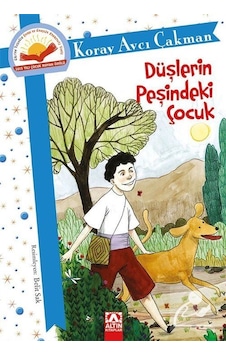 Düşlerin Peşindeki Çocuk / Koray Avcı Çakman Düşlerin Peşindeki Çocuk / Koray Avcı Çakman