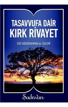 Tasavvufa Dair Kırk Rivayet-Küçük Boy - Ebu Abdurrahman Es-Sülemi - Şadırvan Yayınları Tasavvufa Dair Kırk Rivayet-Küçük Boy - Ebu Abdurrahman Es-Sülemi - Şadırvan Yayınları