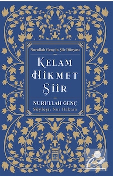 Kelam Hikmet Şiir / Nurullah Genç'in Şiir Dünyası / Prof. Dr. ... Kelam Hikmet Şiir / Nurullah Genç'in Şiir Dünyası / Prof. Dr. ...